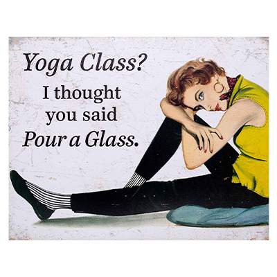 Yoga Class ? I Thought You Said Pour a Glass.