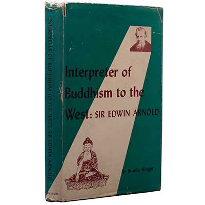 Interpreter of Buddhism to the West: Sir Edwin Arnold