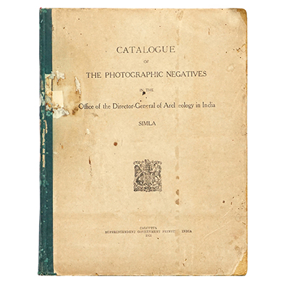 CATALOGUE OF THE PHOTOGRAPHIC NEGATIVES IN THE OFFICE OF THE DIRECTOR-GENERAL OF ARCHAEOLOGY IN INDIA