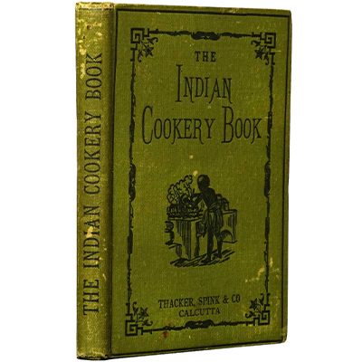 THE INDIAN COOKERY BOOK: A PRACTICAL HANDBOOK TO THE KITCHENS IN INDIA.