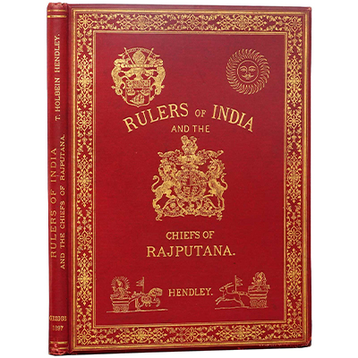 THE RULERS OF INDIA AND THE CHIEFS OF RAJPUTANA 1550-1897.